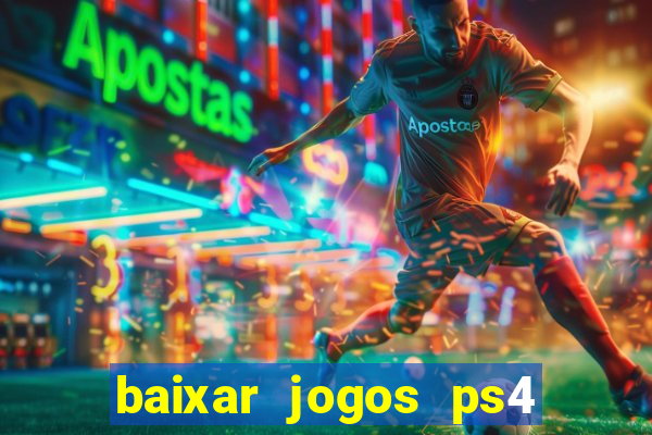 baixar jogos ps4 pkg pt br